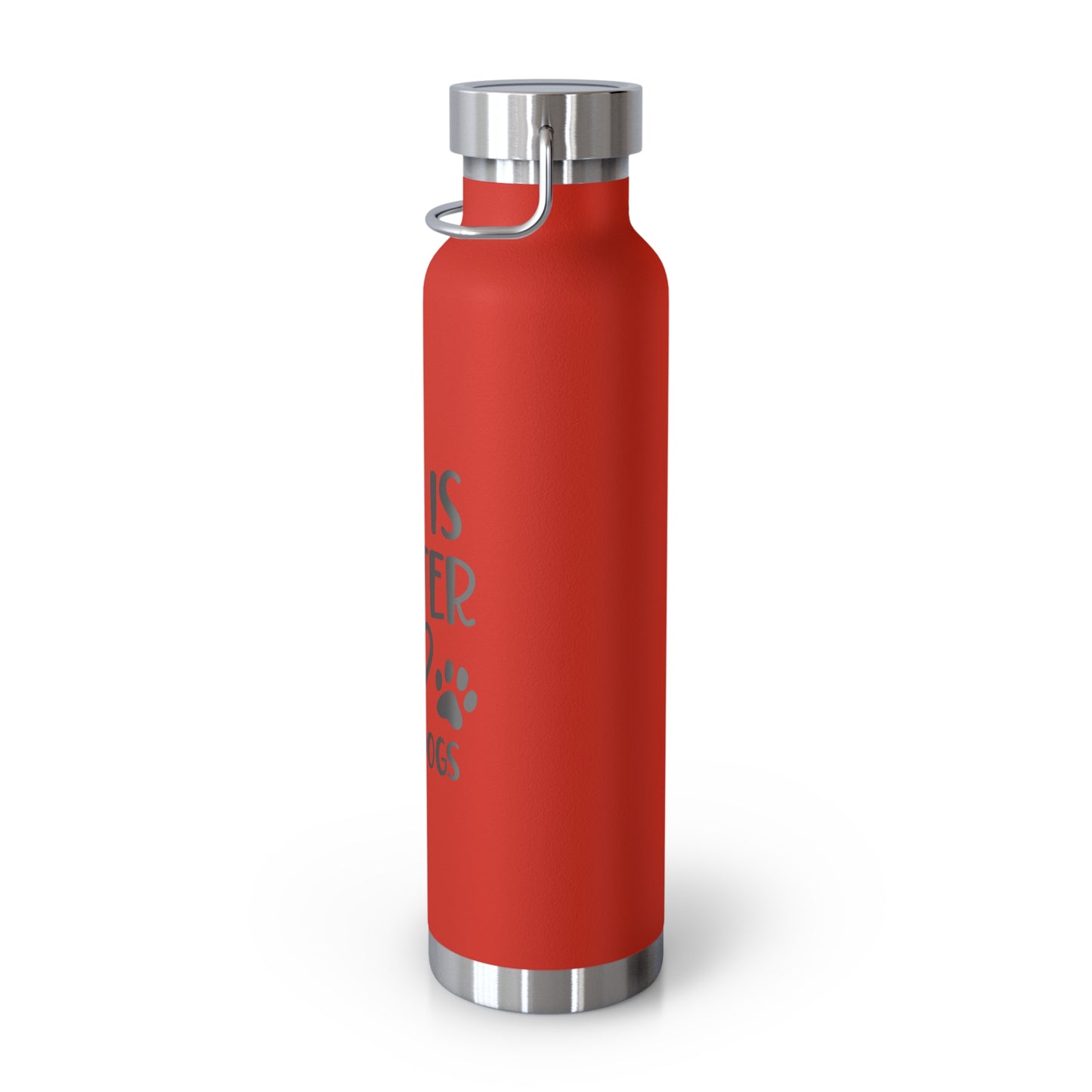 Life is Better with Dogs Copper Vacuum Insulated Bottle, 22oz