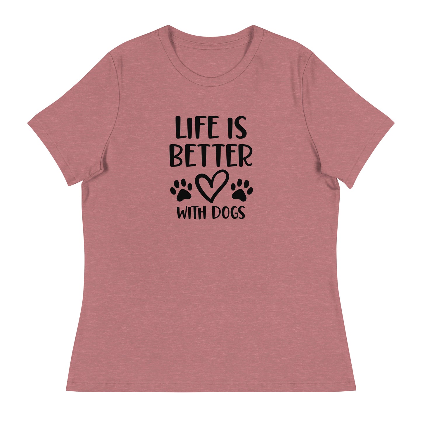 Life is Better with Dogs - Paw Prints on Back - Women's Relaxed T Shirt