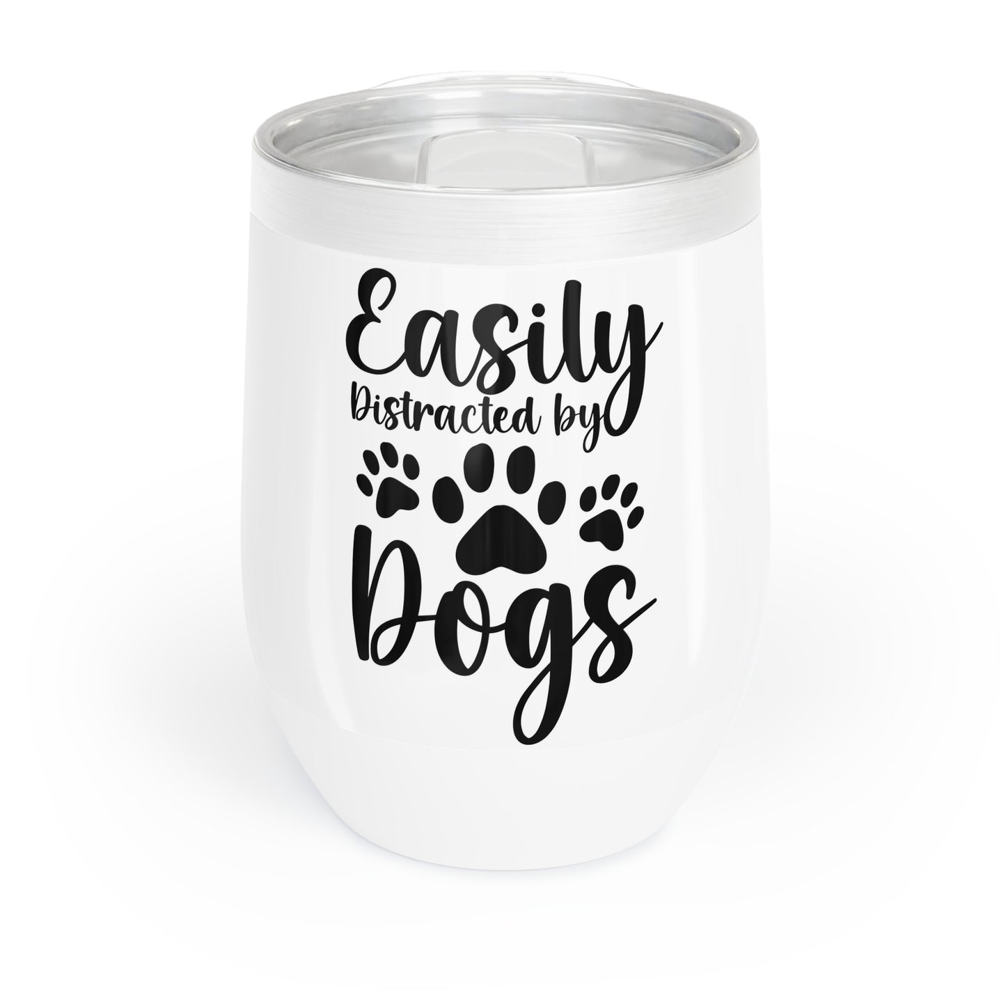 Easily Distracted by Dogs Chill Wine Tumbler