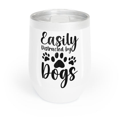 Easily Distracted by Dogs Chill Wine Tumbler