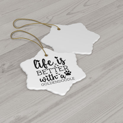 Life is Better Goldendoodle Ceramic Ornament, 4 Shapes