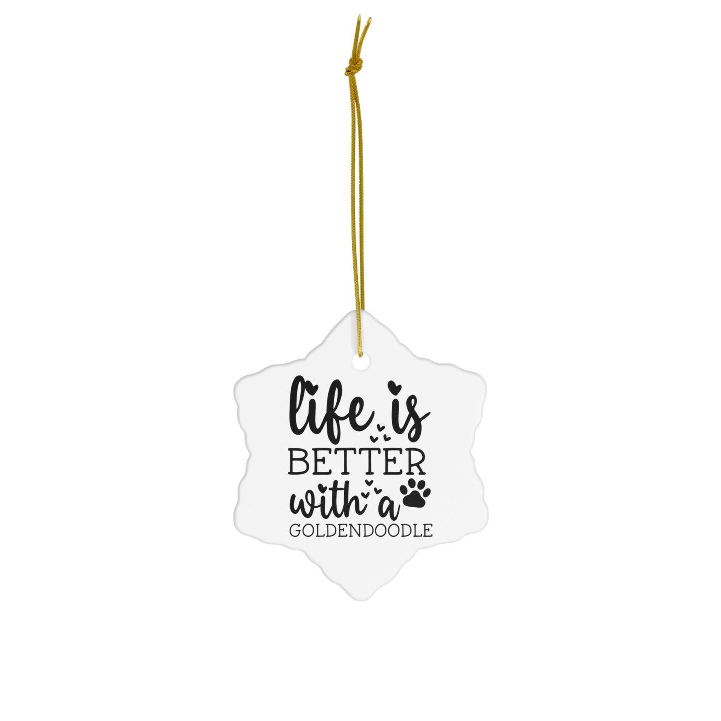 Life is Better Goldendoodle Ceramic Ornament, 4 Shapes