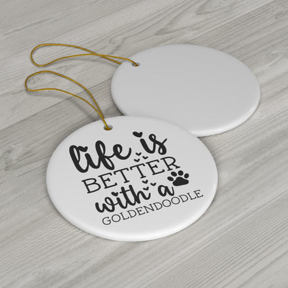 Life is Better Goldendoodle Ceramic Ornament, 4 Shapes