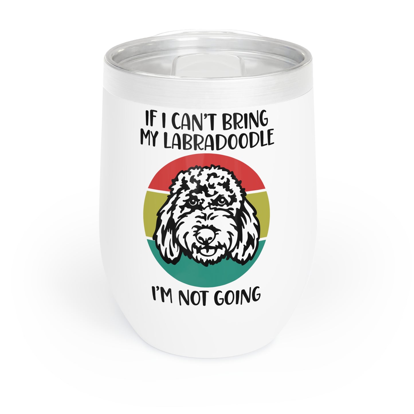 If I can't bring my Labradoodle Chill Wine Tumbler