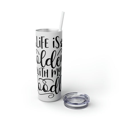 Life is Golden with Doodle Skinny Tumbler with Straw, 20oz