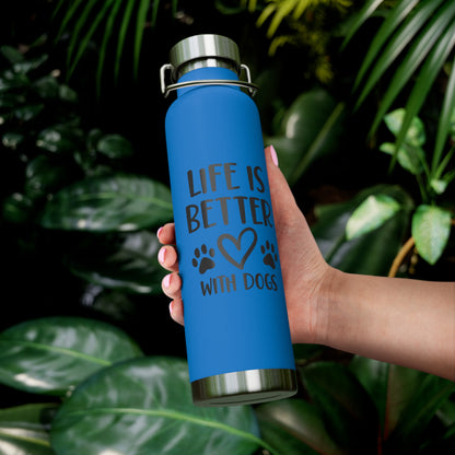 Life is Better with Dogs Copper Vacuum Insulated Bottle, 22oz