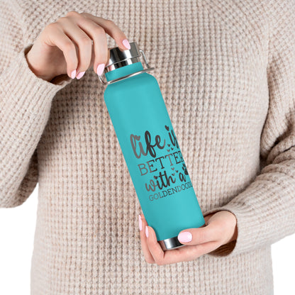 Life is Better Goldendoodle Copper Vacuum Insulated Bottle, 22oz