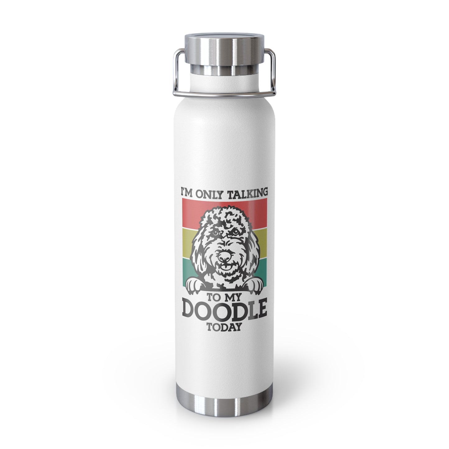 Only talking to my Doodle Today Copper Vacuum Insulated Bottle, 22oz