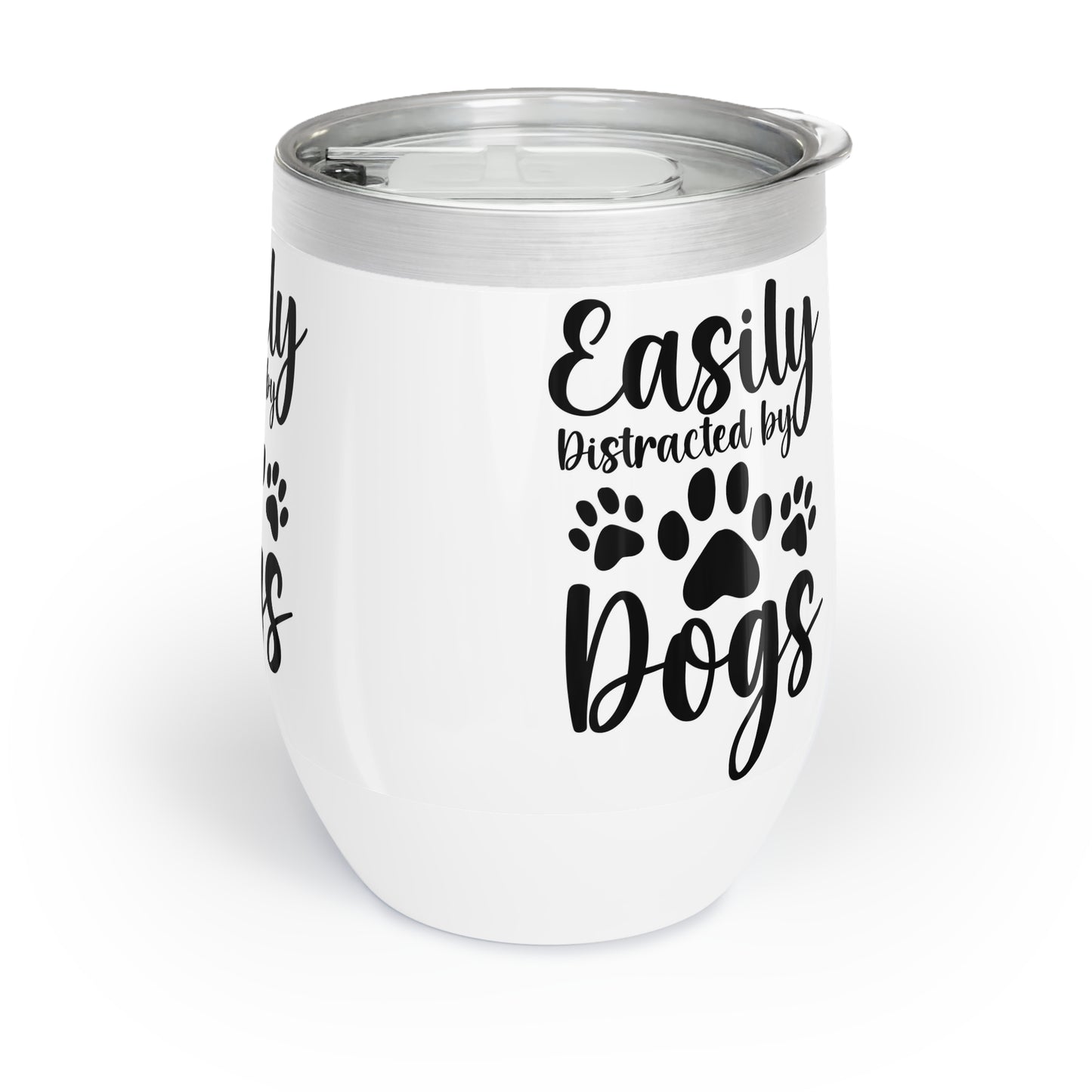 Easily Distracted by Dogs Chill Wine Tumbler