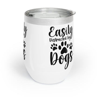 Easily Distracted by Dogs Chill Wine Tumbler