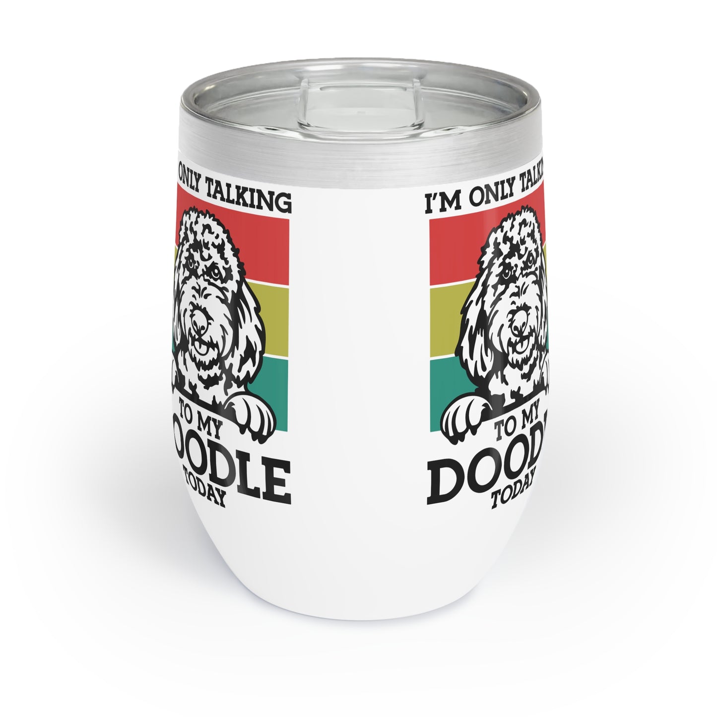 Only Talking to my Doodle Today Chill Wine Tumbler