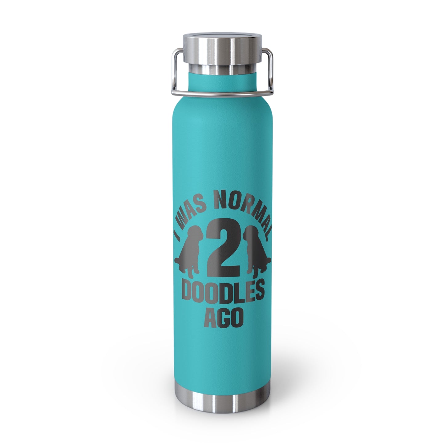 I was normal 2 Doodles ago - Copper Vacuum Insulated Bottle, 22oz