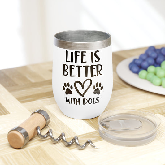 Life is better with Dogs Chill Wine Tumbler