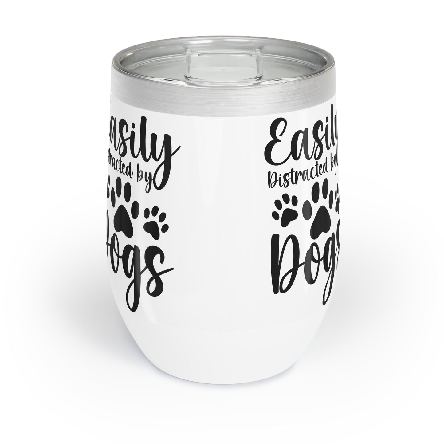 Easily Distracted by Dogs Chill Wine Tumbler