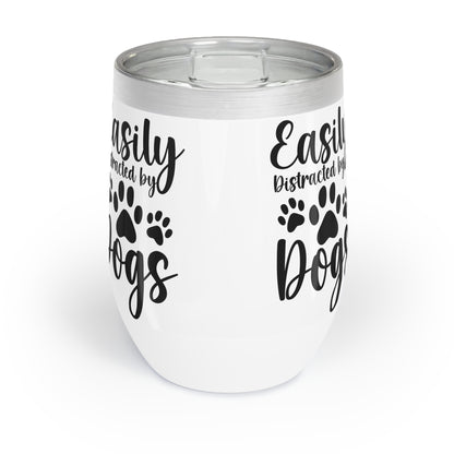 Easily Distracted by Dogs Chill Wine Tumbler