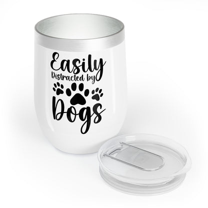 Easily Distracted by Dogs Chill Wine Tumbler