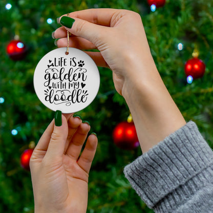 Life is Golden w/Doodle Ceramic Ornament, 4 Shapes