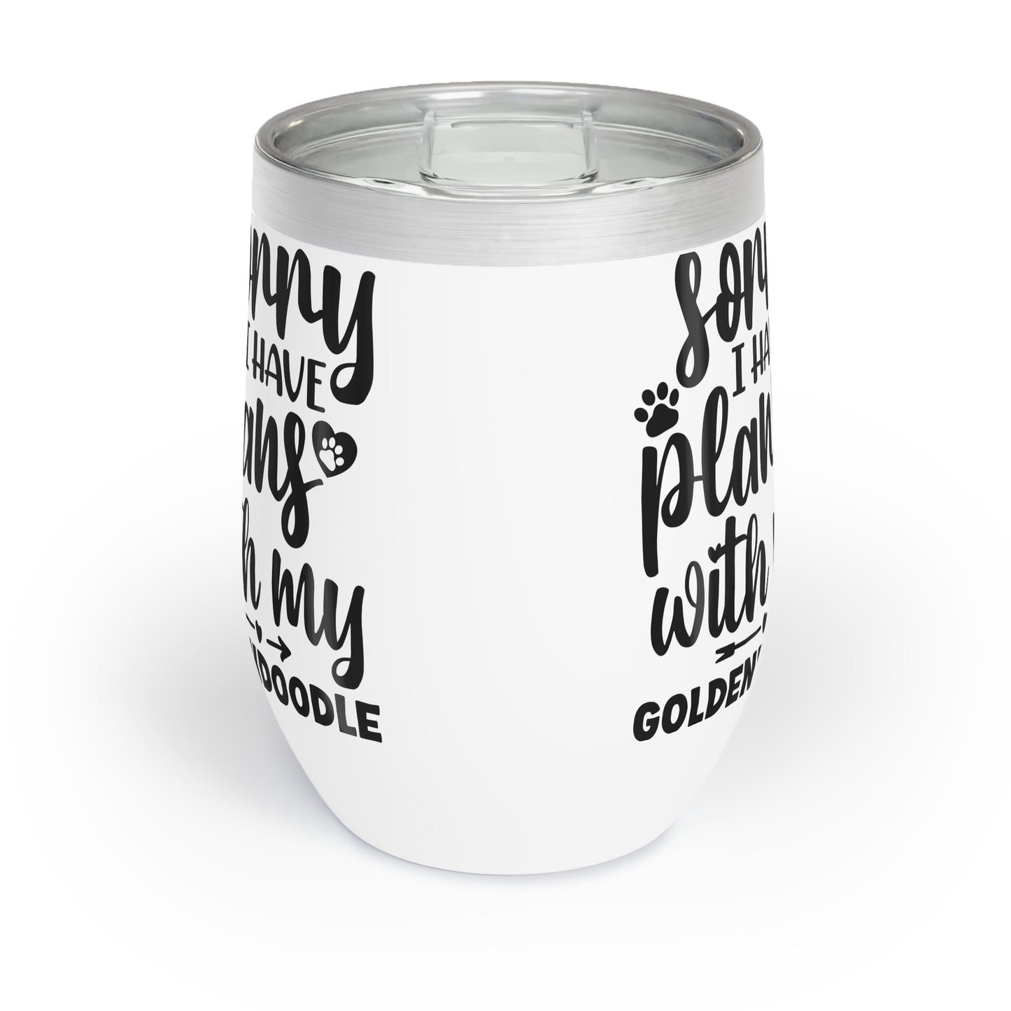 Sorry I have plans with my Goldendoodle Chill Wine Tumbler