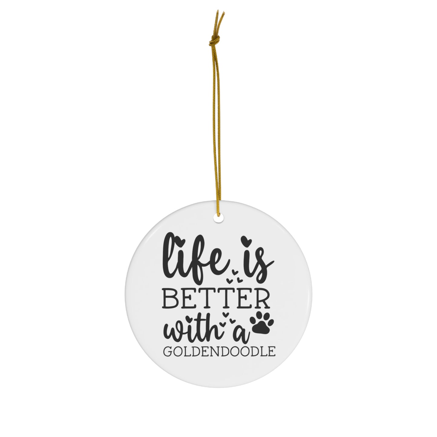 Life is Better Goldendoodle Ceramic Ornament, 4 Shapes