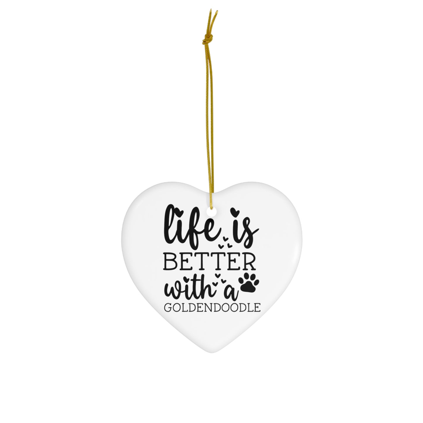 Life is Better Goldendoodle Ceramic Ornament, 4 Shapes