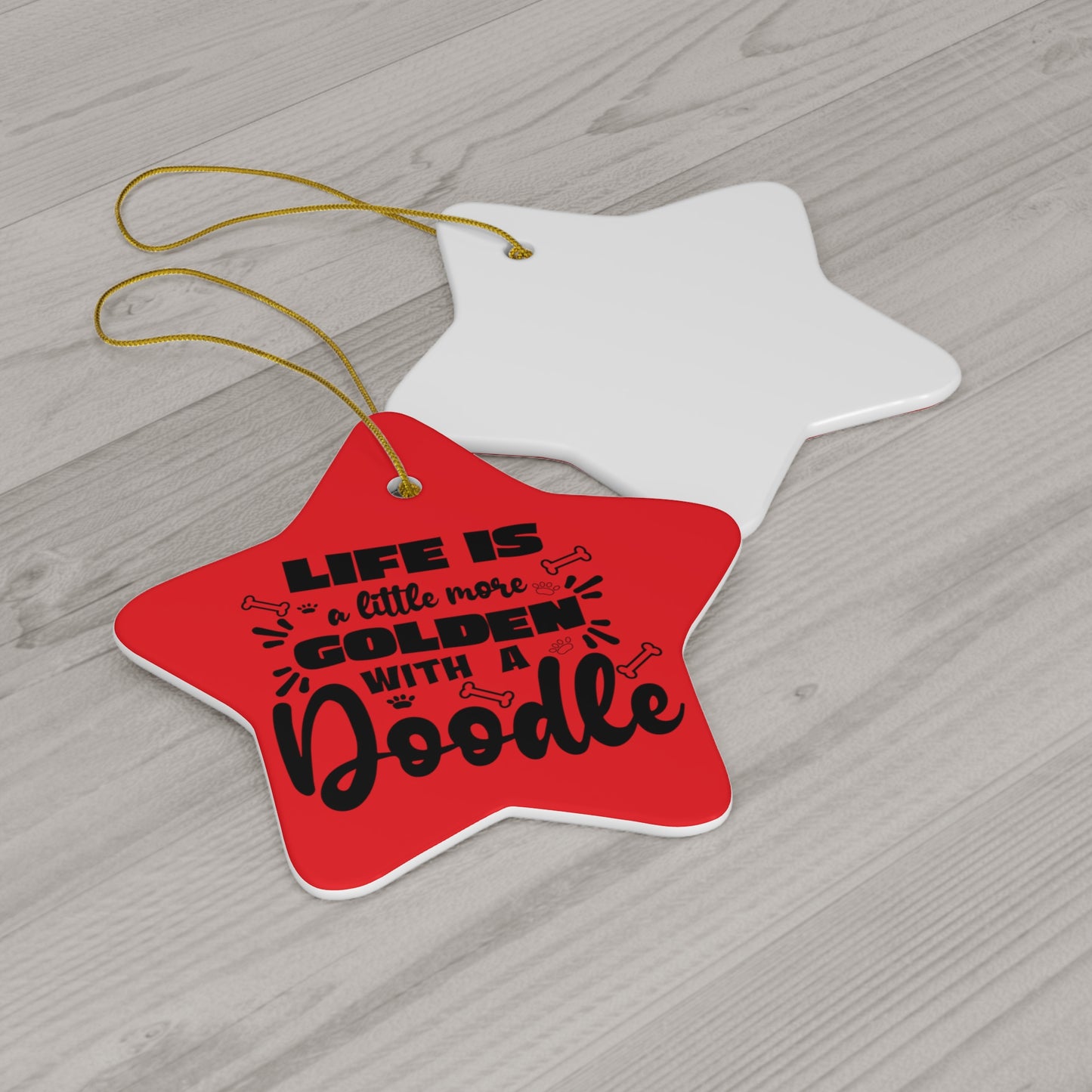 Life is a little more Golden w/a Doodle Ceramic Ornament, 4 Shapes