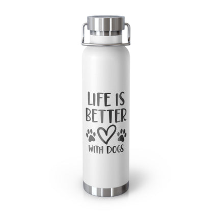 Life is Better with Dogs Copper Vacuum Insulated Bottle, 22oz