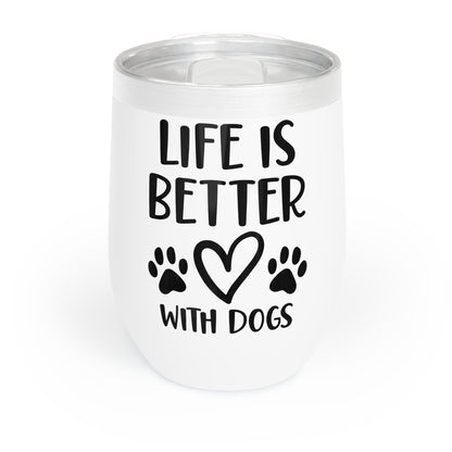 Life is better with Dogs Chill Wine Tumbler