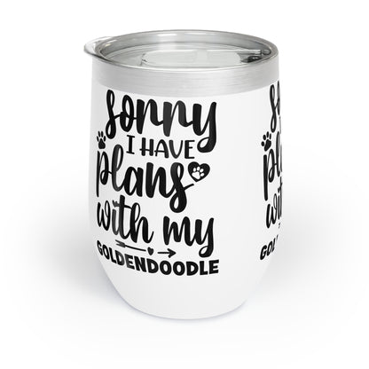 Sorry I have plans with my Goldendoodle Chill Wine Tumbler