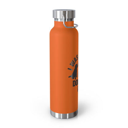 I was normal 2 Doodles ago - Copper Vacuum Insulated Bottle, 22oz