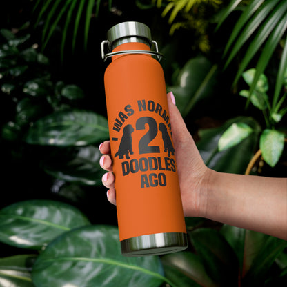 I was normal 2 Doodles ago - Copper Vacuum Insulated Bottle, 22oz