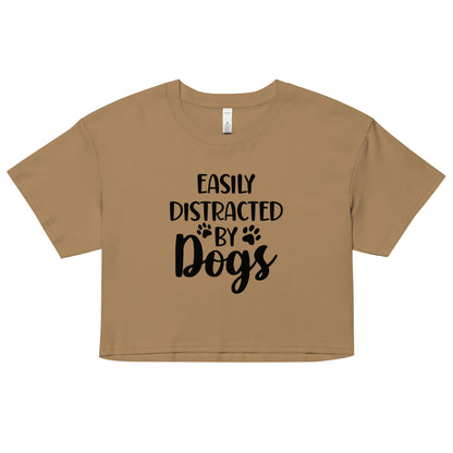 Easily Distracted by Dogs Women’s Crop T Shirt