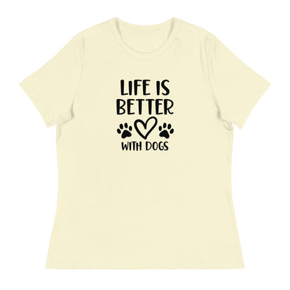 Life is Better with Dogs - Paw Prints on Back - Women's Relaxed T Shirt