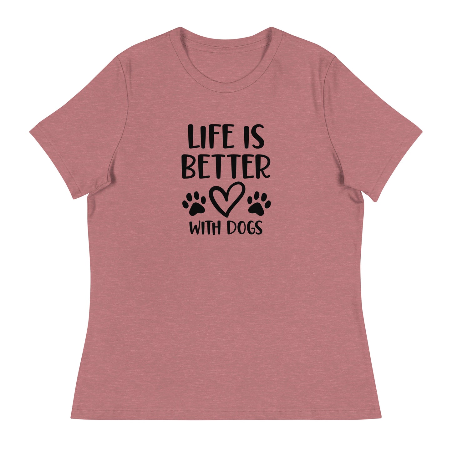 Life is Better with Dogs - Paw Prints on Back - Women's Relaxed T Shirt