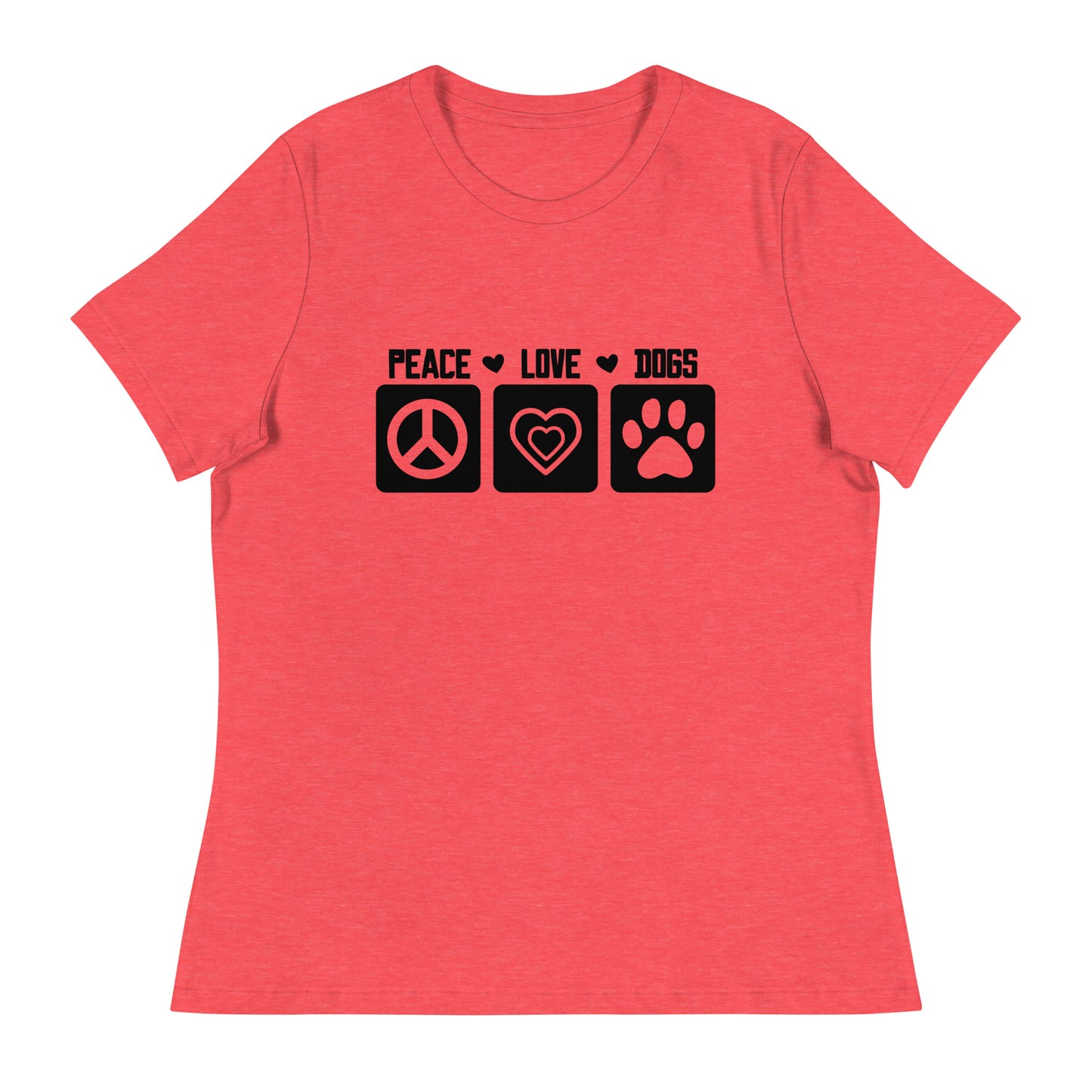 Peace Love Dogs Women's Relaxed T Shirt